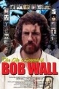 The Life and Legend of Bob Wall pictures.
