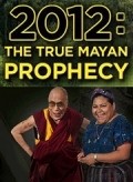 2012: The True Mayan Prophecy pictures.