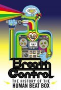 Breath Control: The History of the Human Beat Box pictures.