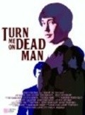 Turn Me On, Dead Man pictures.