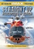 Straight Up: Helicopters in Action pictures.